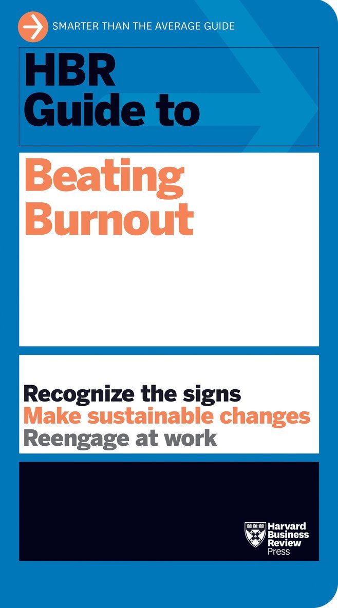 Harvard Business Review - HBR Guide to Beating Burnout, Häftad