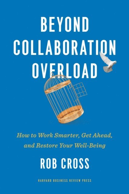 Rob Cross - Beyond Collaboration Overload, E-bok
