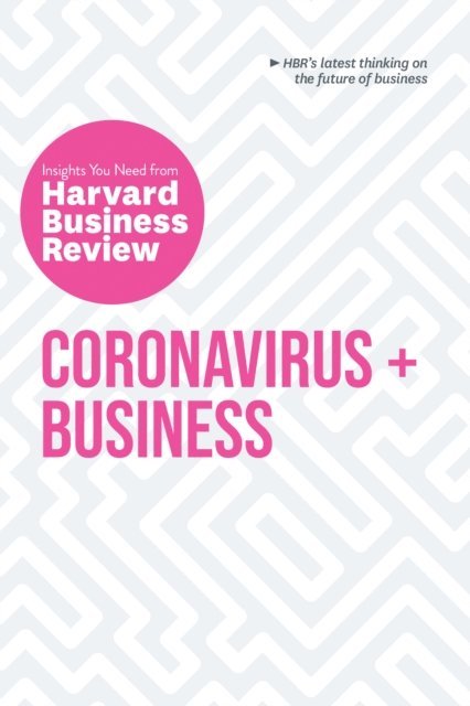 Harvard Business Review - Coronavirus and Business: The Insights You Need from Harvard Business Review, E-bok