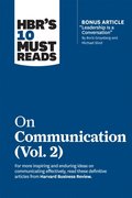 HBR's 10 Must Reads on Communication, Vol. 2 (with bonus article &quote;Leadership Is a Conversation&quote; by Boris Groysberg and Michael Slind)