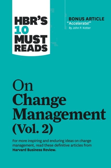Darrell K. Rigby, Roger L. Martin, Tim Brown, John P. Kotter, Harvard Business Review - HBR's 10 Must Reads on Change Management, Vol. 2 (with bonus article &quote;Accelerate!&quote; by John P. Kotter), E-bok