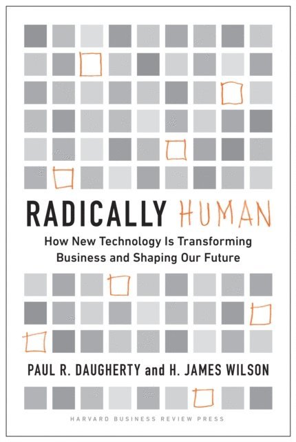 H. James Wilson, Paul Daugherty - Radically Human, E-bok