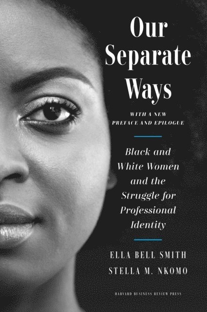 Stella M. Nkomo, Ella Bell Smith - Our Separate Ways, With a New Preface and Epilogue, E-bok