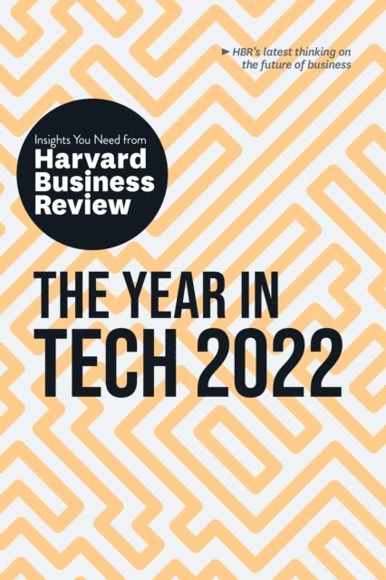 Maelle Gavet, David B. Yoffie, Jeanne C. Meister, Larry Downes, Harvard Business Review - Year in Tech 2022: The Insights You Need from Harvard Business Review, E-bok