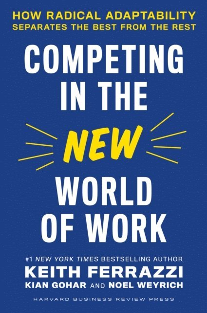 Noel Weyrich, Kian Gohar, Keith Ferrazzi - Competing in the New World of Work, E-bok