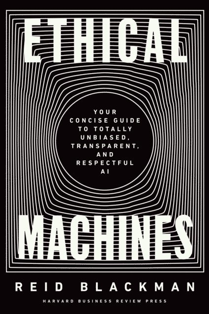 Reid Blackman - Ethical Machines, E-bok