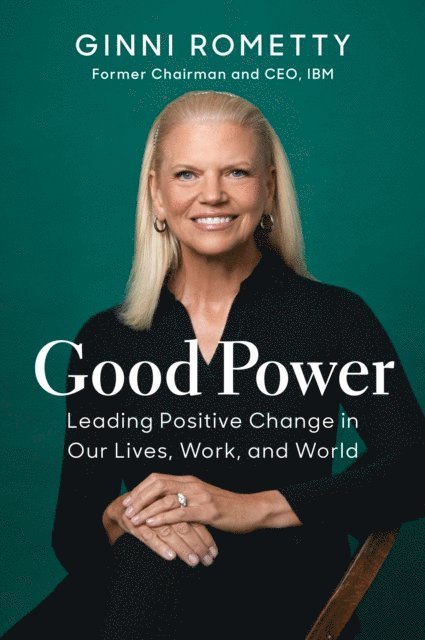Ginni Rometty - Good Power, E-bok