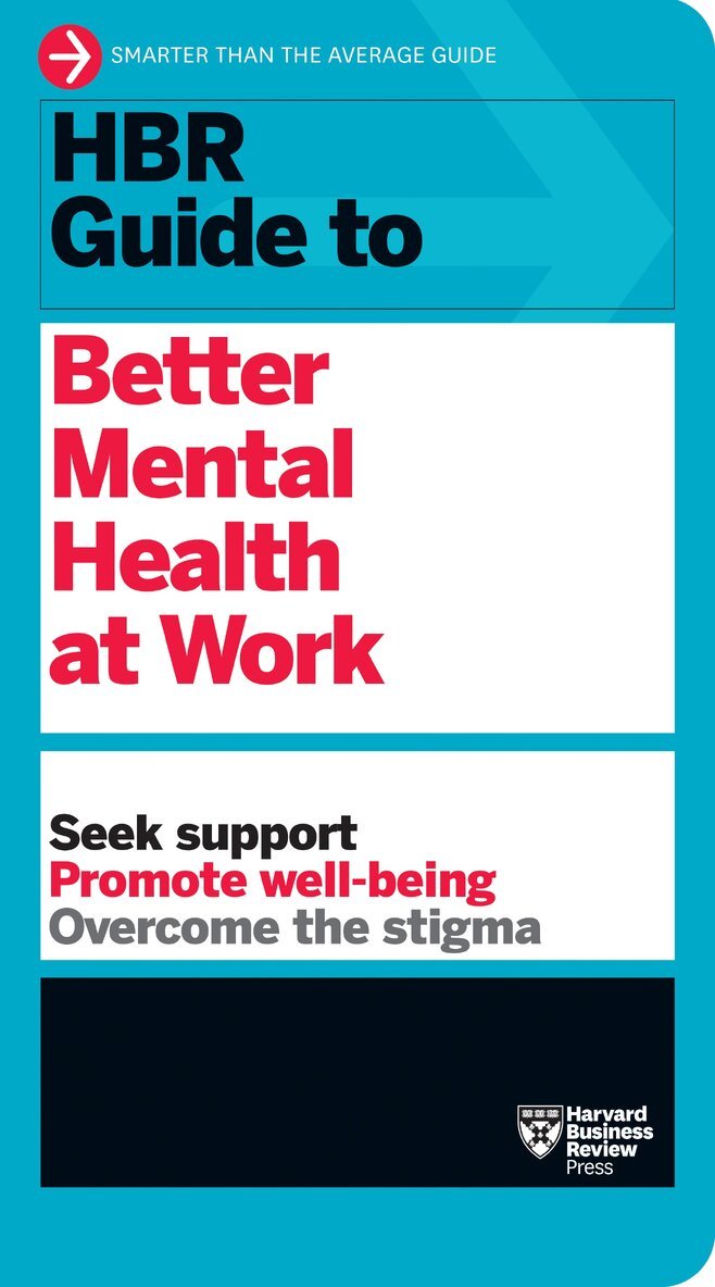 Harvard Business Review - HBR Guide to Better Mental Health at Work (HBR Guide Series), Häftad