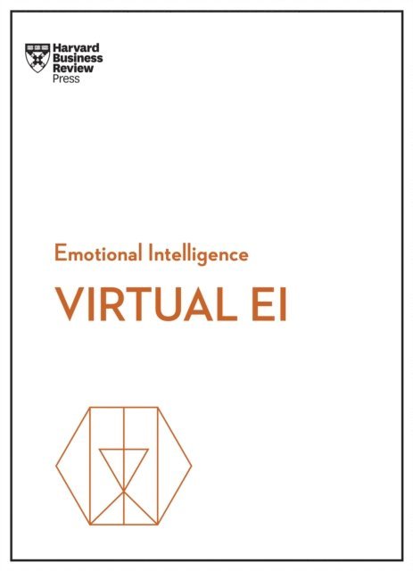 Amanda Sinclair, Heidi K. Gardner, Mark Mortensen, Amy C. Edmondson, Harvard Business Review - Virtual EI (HBR Emotional Intelligence Series), E-bok