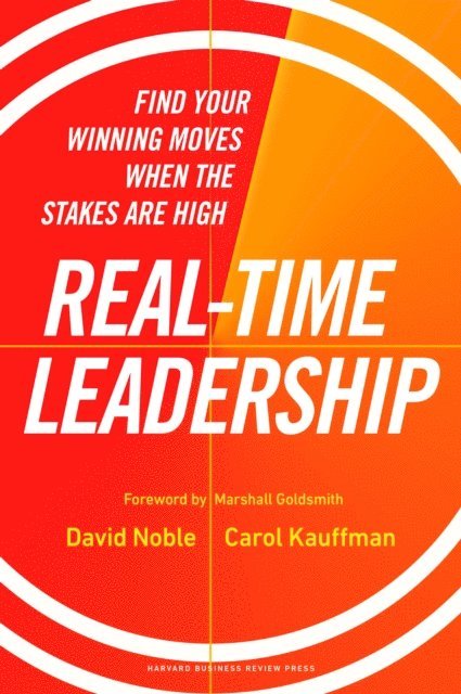 Carol Kauffman, David Noble - Real-Time Leadership, E-bok