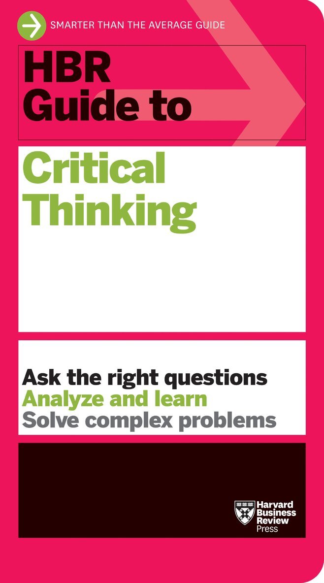 Harvard Business Review - HBR Guide to Critical Thinking, Häftad