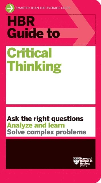 Harvard Business Review - HBR Guide to Critical Thinking, E-bok