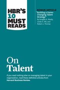 HBR's 10 Must Reads on Talent (with bonus article &quote;Building a Game-Changing Talent Strategy&quote; by Douglas A. Ready, Linda A. Hill, and Robert J. Thomas)