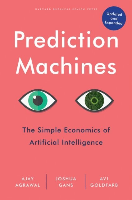 Avi Goldfarb, Joshua Gans, Ajay Agrawal - Prediction Machines, Updated and Expanded, E-bok