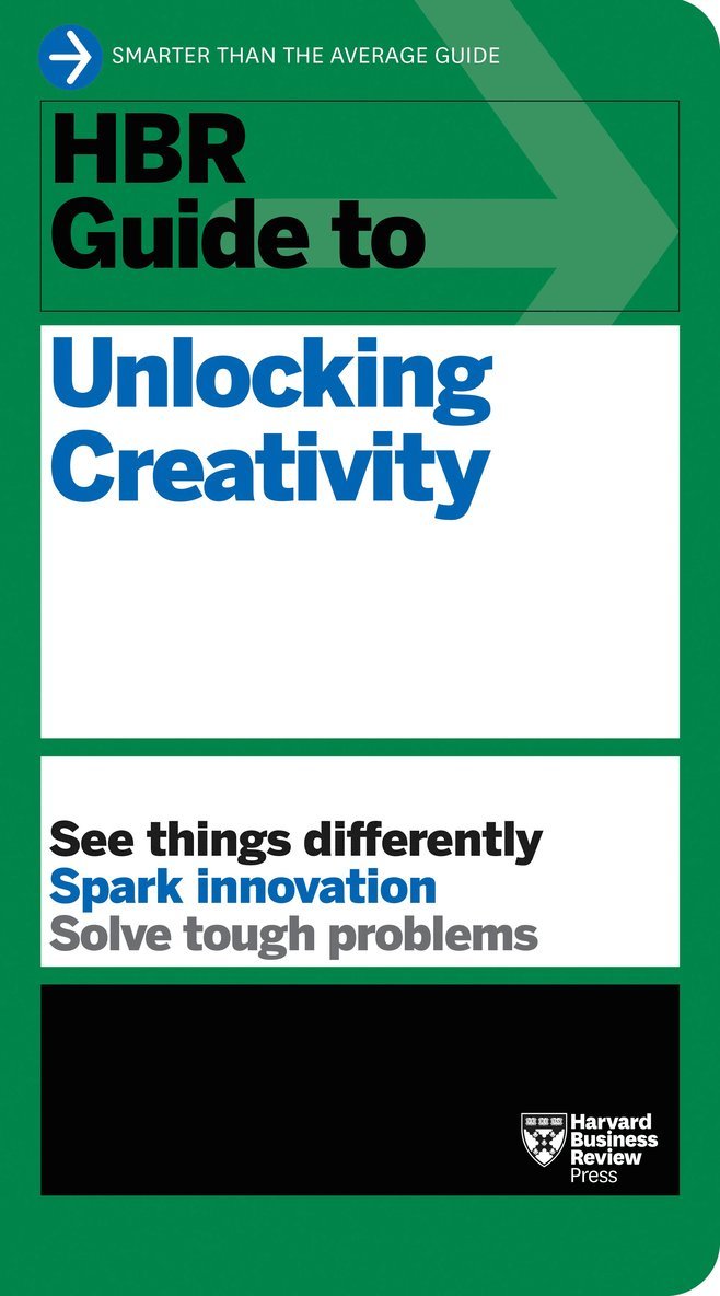 Harvard Business Review - HBR Guide to Unlocking Creativity, Häftad