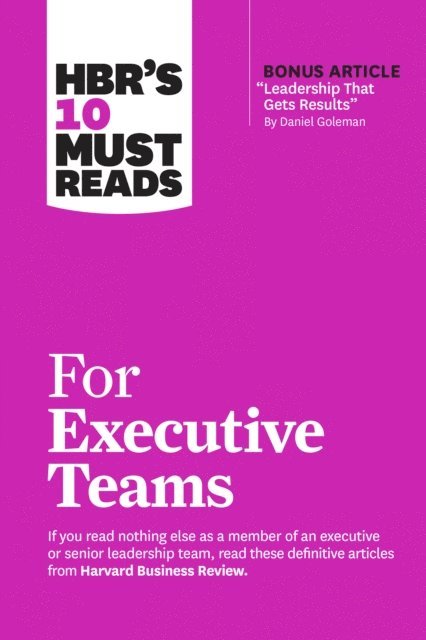 Rita Gunther McGrath, Marcus Buckingham, John P. Kotter, Daniel Goleman, Harvard Business Review - HBR's 10 Must Reads for Executive Teams, E-bok
