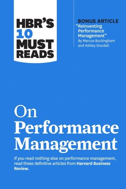 Peter Cappelli, Lynda Gratton, Heidi K. Gardner, Marcus Buckingham, Harvard Business Review - HBR's 10 Must Reads on Performance Management, E-bok