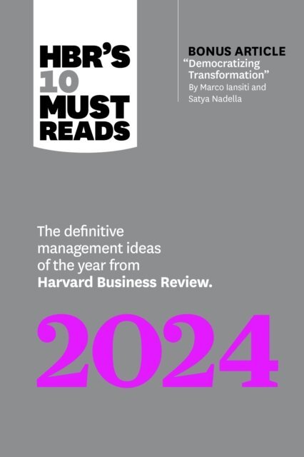 Ella F. Washington, Lynda Gratton, Satya Nadella, Marco Iansiti, Harvard Business Review - HBR's 10 Must Reads 2024, E-bok