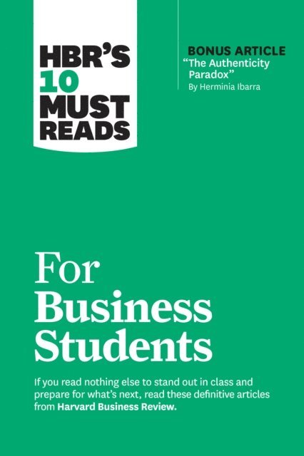 Chris Anderson, Laura Morgan Roberts, Marcus Buckingham, Herminia Ibarra, Harvard Business Review - HBR's 10 Must Reads for Business Students (with bonus article &quote;The Authenticity Paradox&quote; by Herminia Ibarra), E-bok