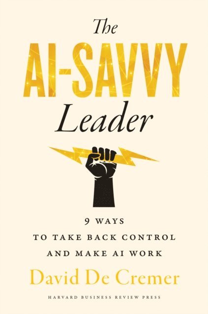 David De Cremer - AI-Savvy Leader, E-bok