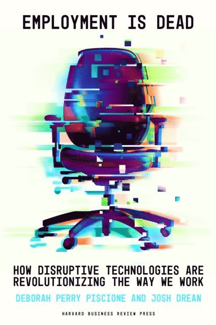 Josh Drean, Deborah Perry Piscione - Employment Is Dead, E-bok
