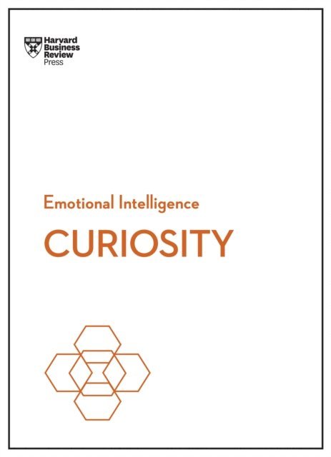 Manbir Kaur, John Coleman, Marsha Acker, Tomas Chamorro-Premuzic, Harvard Business Review - Curiosity (HBR Emotional Intelligence Series), E-bok
