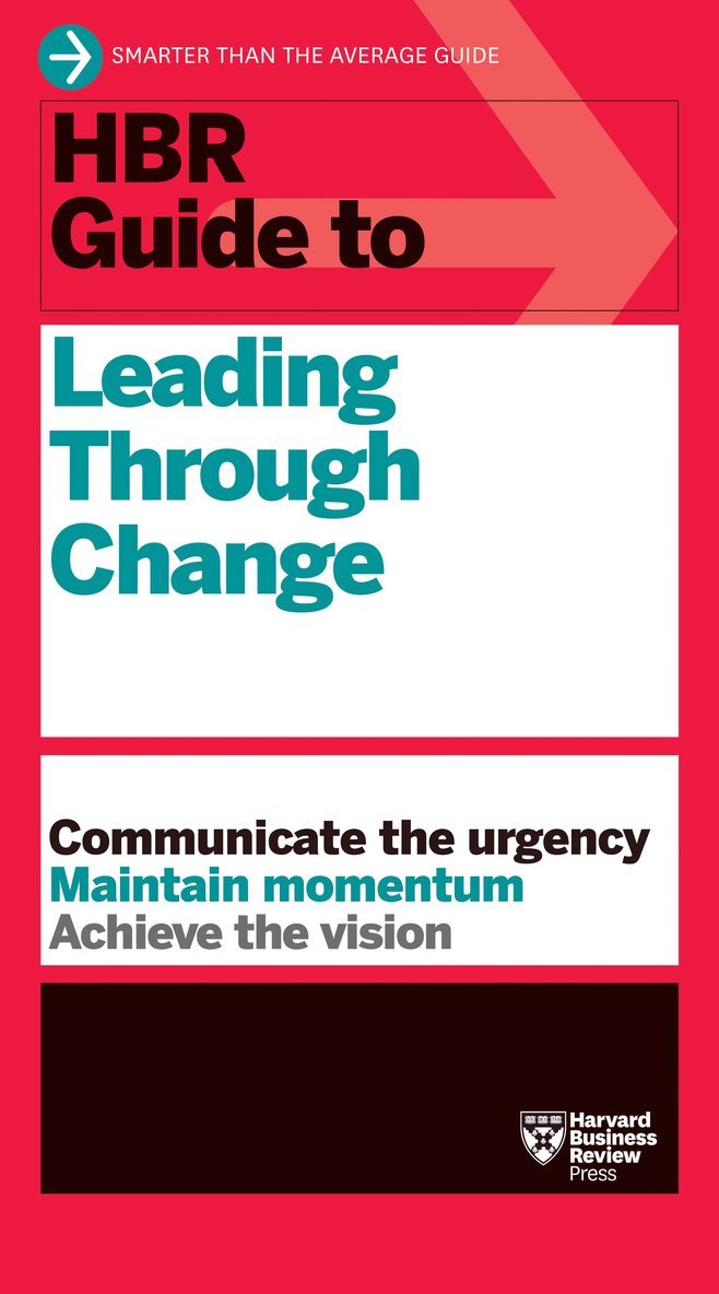 Harvard Business Review - HBR Guide to Leading Through Change, Häftad