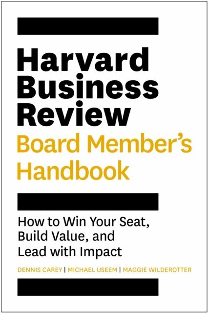 Maggie Wilderotter, Michael Useem, Dennis Carey - Harvard Business Review Board Member's Handbook, E-bok