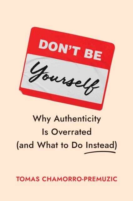 Tomas Chamorro-Premuzic - Don't Be Yourself, E-bok