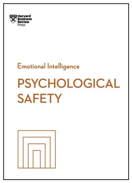 Ron Carucci, Erica Keswin, Daisy Auger-Dominguez, Amy C. Edmondson, Harvard Business Review - Psychological Safety (HBR Emotional Intelligence Series), E-bok