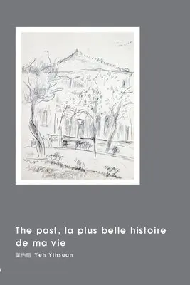 Yihsuan Yeh, 葉怡暄 - The past, la plus belle histoire de ma vie, Häftad. Tillgänglighet: Lägg i varukorg