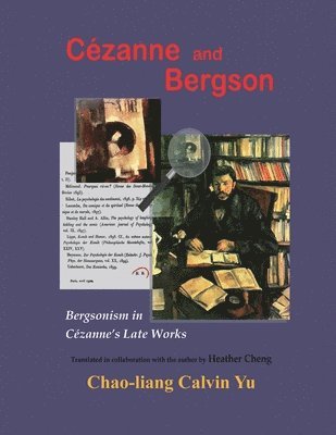 Chao-Liang Calvin Yu, 尤昭良 - Cézanne and Bergson, Häftad. Tillgänglighet: Lägg i varukorg