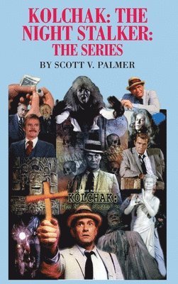 Scott V Palmer - Kolchak-The Night Stalker-The Series, Inbunden