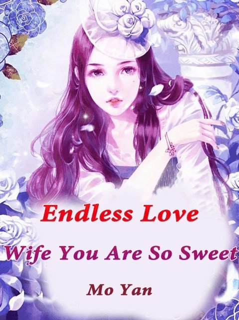Mo Yan - Endless Love: Wife, You Are So Sweet, E-bok