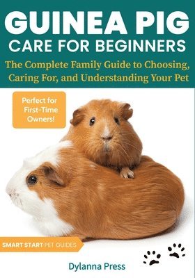 Dylanna Press - Guinea Pig Care for Beginners, Häftad