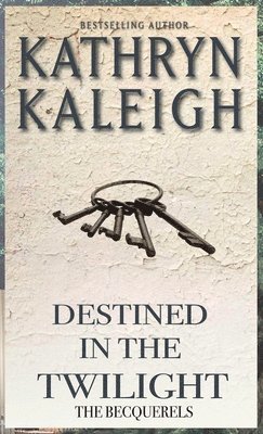 Kathryn Kaleigh - Destined in the Twilight, Inbunden