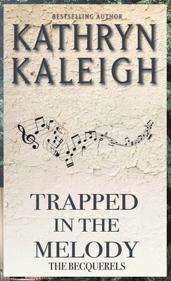 Kathryn Kaleigh - Trapped in the Melody, Inbunden