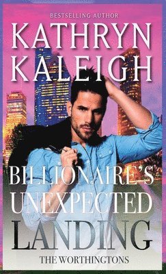 Kathryn Kaleigh - Billionaire's Unexpected Landing, Inbunden
