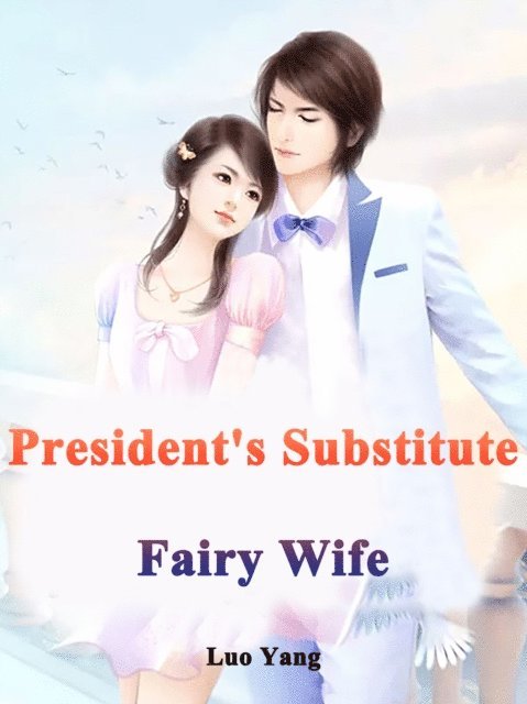 Luo Yang - President's Substitute Fairy Wife, E-bok