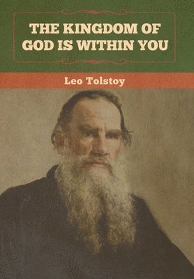 Leo Tolstoy - Kingdom of God Is Within You, Inbunden