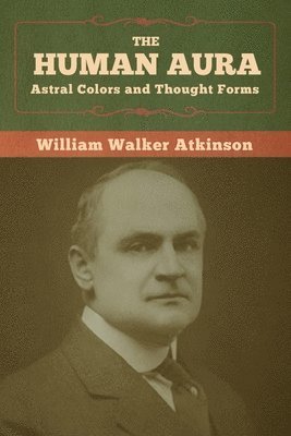 William Walker Atkinson - Human Aura, Häftad