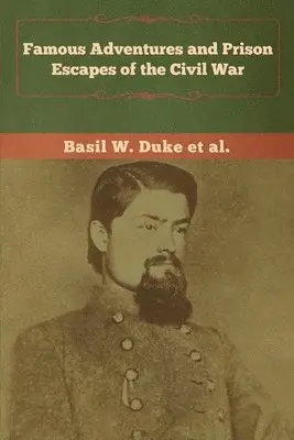 Basil W Duke, Et Al - Famous Adventures and Prison Escapes of the Civil War, Häftad. Tillgänglighet: Lägg i varukorg
