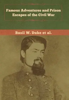 Basil W Duke, Et Al - Famous Adventures and Prison Escapes of the Civil War, Inbunden. Tillgänglighet: Lägg i varukorg