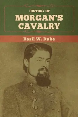 Basil W Duke - History of Morgan's Cavalry, Häftad. Tillgänglighet: Lägg i varukorg
