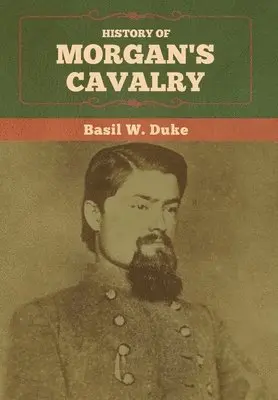 Basil W Duke - History of Morgan's Cavalry, Inbunden. Tillgänglighet: Lägg i varukorg