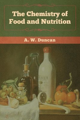 A W Duncan - Chemistry of Food and Nutrition, Häftad