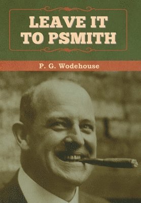 P G Wodehouse - Leave it to Psmith, Inbunden