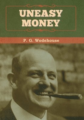 P G Wodehouse - Uneasy Money, Inbunden