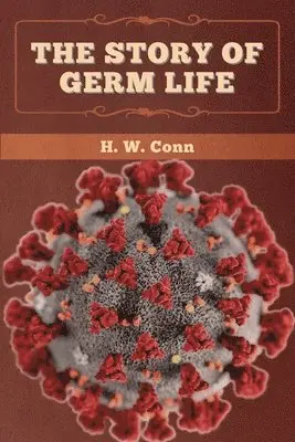 H W Conn - Story of Germ Life, Häftad. Tillgänglighet: Lägg i varukorg