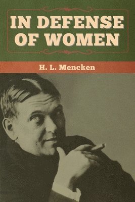 H L Mencken - In Defense of Women, Häftad